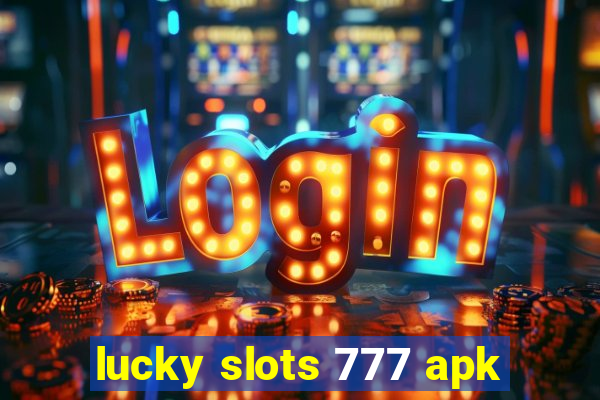 lucky slots 777 apk